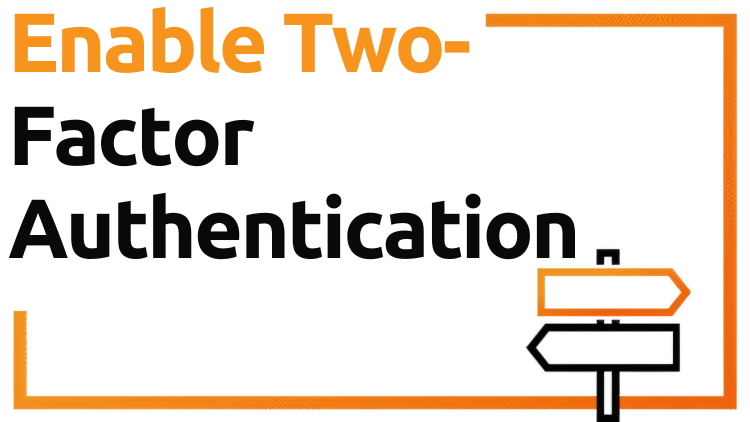 Enable Two-Factor Authentication