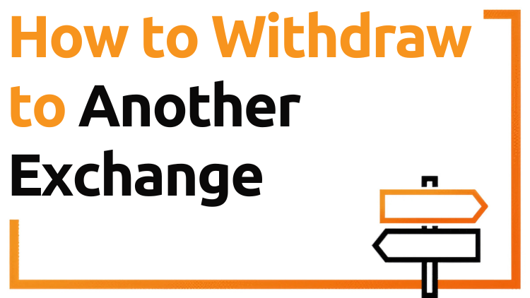 How to Withdraw Bitcoin to Another Exchange