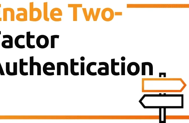 Enable Two-Factor Authentication