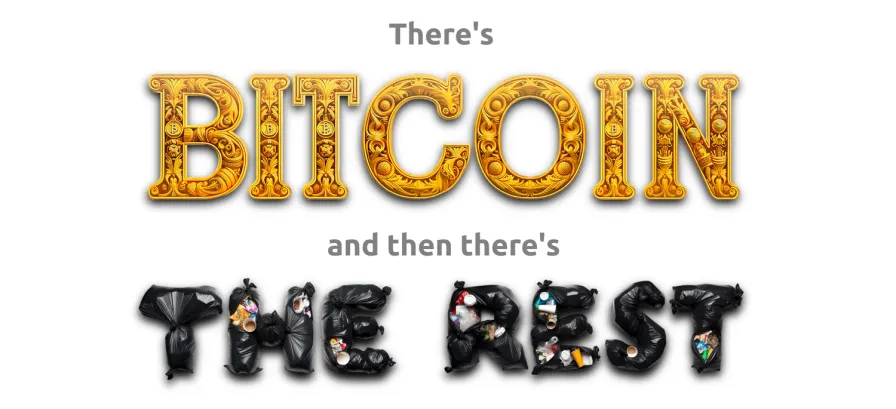 Text graphic reading “There’s Bitcoin and then there’s the rest,” with “Bitcoin” in gold and “the rest” styled as trash bags.