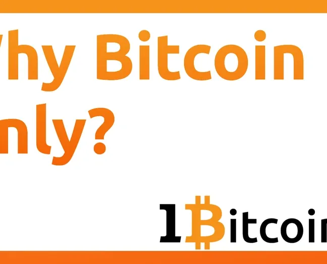 Why Bitcoin Only